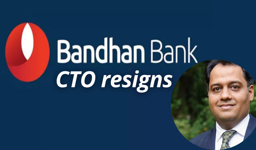 Bandhan Bank’s Chief Technology Officer (CTO) Manoj Kumar Mauni resigns