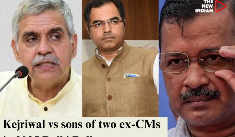 Kejriwal vs sons of two ex Chief minister in 2025 Delhi Polls.