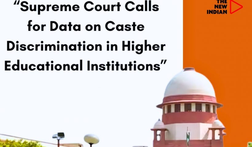 SC calls for Data on caste discrimination in Higher Education.